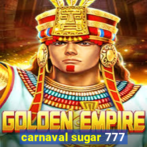 carnaval sugar 777